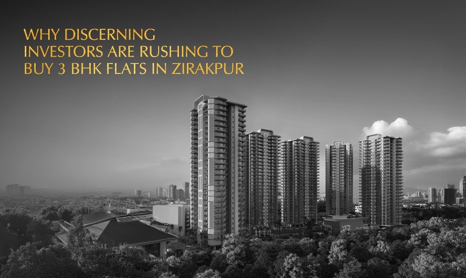 Why Investors Are Buying 3 BHK Flats in Zirakpur